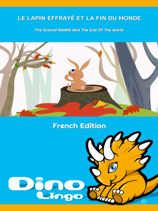 Title details for LE LAPIN EFFRAYÉ ET LA FIN DU MONDE / The Scared Rabbit And The End Of The World by Dino Lingo - Available